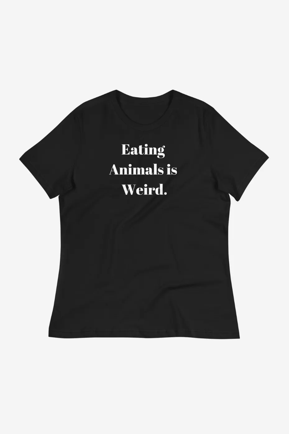 Eating Animals Is Weird Women's Relaxed T-Shirt