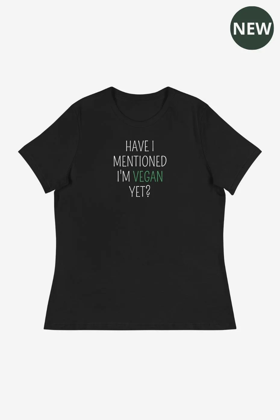 Have I Told You Women's Relaxed T-Shirt